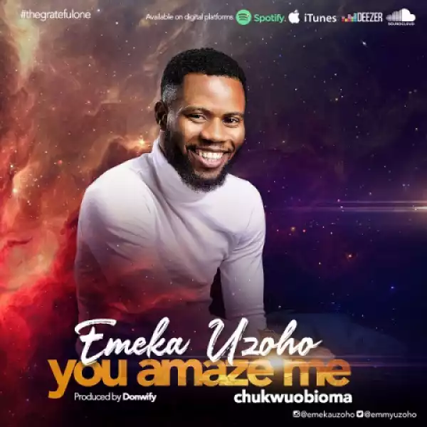 Emeka Uzoho - You Amaze Me